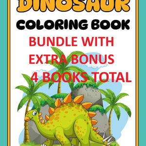 Puede incluir: Un paquete de libros para colorear de dinosaurios con bonificación extra. La portada presenta un dinosaurio verde con púas naranjas, palmeras y el texto "DINOSAUR COLORING BOOK BUNDLE WITH EXTRA BONUS 4 BOOKS TOTAL."