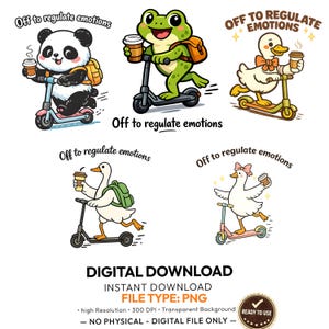 May include: Digital download featuring five cartoon characters: a panda, frog, duck, goose, and another duck, each riding a scooter and holding a coffee cup. Text reads "Off to regulate emotions".