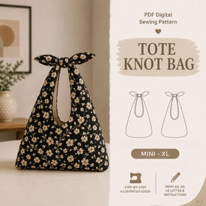 May include: A black tote knot bag with a floral design and a distinctive knot handle. The image includes a digital sewing pattern graphic with the text "TOTE KNOT BAG" and "MINI - XL". The pattern also includes a step-by-step illustrated guide.