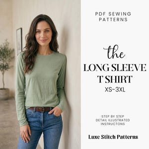 May include: A woman wearing a long-sleeve, light green T-shirt and blue jeans. The text on the right side of the image reads "the LONG SLEEVE T SHIRT XS-3XL" and "PDF SEWING PATTERNS". The image also includes the text "STEP BY STEP DETAIL ILLUSTRATED INSTRUCTONS" and "Luxe Stitch Patterns".