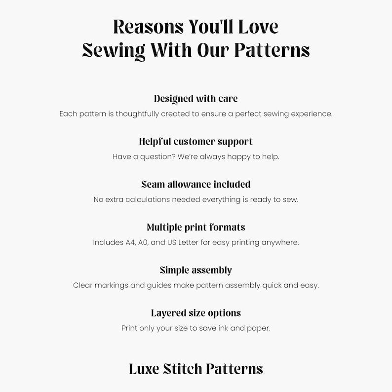 May include: White background with black text that reads "Reasons You'll Love Sewing With Our Patterns." The text highlights features like "Designed with care," "Helpful customer support," and "Multiple print formats." The bottom of the image says "Luxe Stitch Patterns."