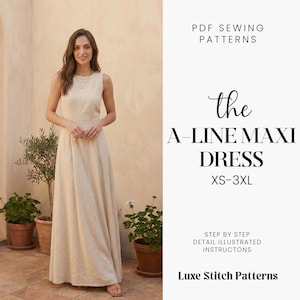 Puede incluir: Una mujer con un vestido largo beige de corte en A. La imagen incluye el texto "PDF Sewing Patterns", "the A-LINE MAXI DRESS XS-3XL", "STEP BY STEP DETAIL ILLUSTRATED INSTRUCTONS" y "Luxe Stitch Patterns".