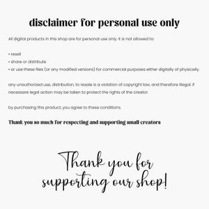 May include: White background with black text stating "disclaimer for personal use only." The text details the terms of use for digital products, including restrictions on resale and commercial use. The image ends with "Thank you for supporting our shop!"
