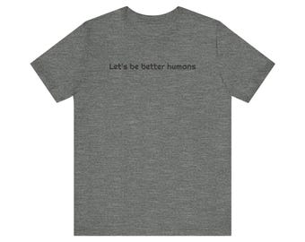 Let's be better humans
