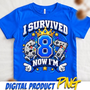 May include: A bright blue t-shirt featuring a graphic print with the text I SURVIVED NOW I'M 8. The design includes a large number 8 topped with a gold crown, flanked by two cracked video game controllers with tongues out, and yellow stars.