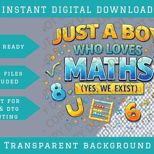 May include: Digital download graphic with the text "JUST A BOY WHO LOVES MATHS" in blue and yellow. Includes numbers, an abacus, and the phrase "(YES, WE EXIST)". The design is print-ready with a transparent background.
