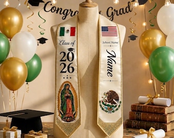May include: A graduation sash with the Mexican flag and the text "Class of 2026" and an image of Our Lady of Guadalupe. The other side has the American flag and the text "Name" and the Mexican coat of arms. Gold and green balloons are in the background.