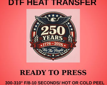 DTF Heat Transfer, 250 Years 1776 2026 We The People Patriotic Design