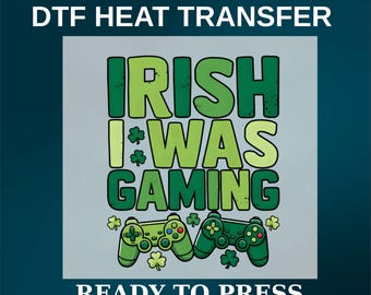 Irish I Was Gaming DTF Transfer, St Patricks Day Gamer Heat Press Print