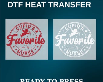 Cupid Favorite Nurse DTF Transfer, Valentine Nurse Shirt Design Ready To Press
