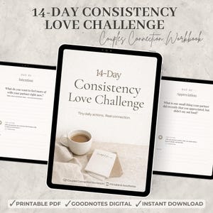 May include: A digital workbook titled "14-Day Consistency Love Challenge" for couples, displayed on a tablet. The cover features the title, a coffee cup, and a small notebook. The image also includes two other tablets with daily prompts. The bottom of the image says "Printable PDF, GoodNotes Digital, Instant Download."