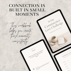 May include: Image of a digital workbook with the text "14-Day Consistency Love Challenge." The workbook includes prompts for daily actions and a consistency tracker. The text "Connection is built in small moments" is also visible.