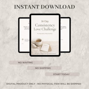 May include: Three digital tablets displaying a "14-Day Consistency Love Challenge" workbook. The image includes text that reads "Instant Download", "No Waiting", "No Shipping", and "Start Today". A coffee cup and notebook are also visible.