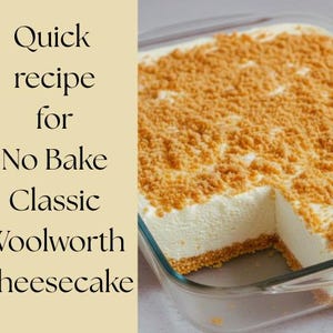May include: A square glass dish filled with a no-bake cheesecake. The dessert has a golden-brown crumb crust and topping, with a creamy white filling. Text on the left side reads "Quick recipe for No Bake Classic Woolworth Cheesecake."