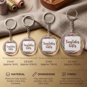 May include: Clear acrylic keychains with metal alloy hardware, featuring the text "TinyTales Gifts" within a colorful braided border. Available in 2, 2.5, 3, and 3.5-inch diameters. High-definition print with scratch-resistant coating.