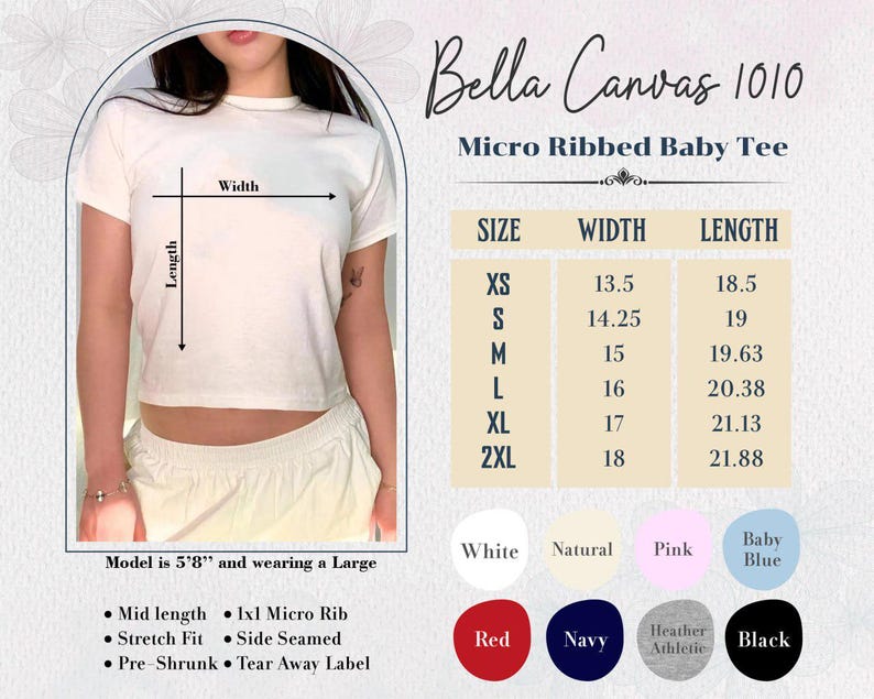 May include: A cream-coloured Micro Ribbed Baby Tee from Bella Canvas 1010. The image includes a size chart with measurements in inches, and a colour palette. The model is 5'8" and wearing a Large. Features include mid-length, stretch fit, and a tear-away label.