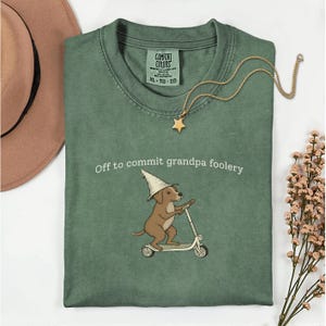 Off To Commit Grandpa Foolery, Funny Grandpa Meme Tee, Weird Humor Shirt, Sarcastic Quote Shirt, Trendy Birthday Gift Shirt For Grandpa