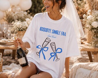 Goodbye Single Era Shirt, Last Toast Bachelorette Tee, Champagne Bride Shirt, Engagement Weekend Outfit, Bridal Celebration Tee, Bride Gift