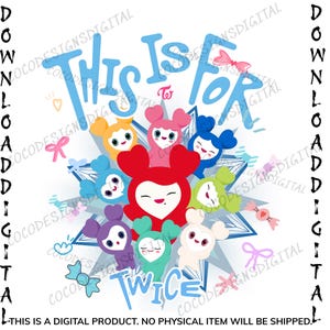 May include: A digital graphic with the words "THIS IS FOR TWICE" in light blue, surrounded by cartoon characters in different colors. The characters have heart-shaped faces and are decorated with stars, bows, and sweets.