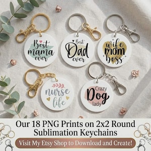 May include: A collection of round keychains with gold and silver hardware. Each keychain features a different design and text, including "Best Mama Ever," "Best Dad Ever," "Wife Mom Boss," "Nurse Life," and "Crazy Dog Lady." The keychains are white with black and pastel accents.