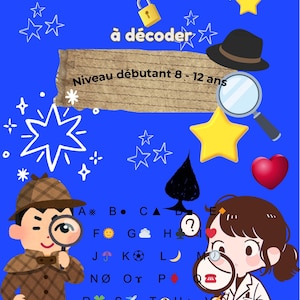 Peut inclure: Fond bleu avec le texte "MESSAGES SECRETS" et "à décoder". L'image présente des illustrations de dessins animés d'un garçon et d'une fille avec des loupes, des étoiles et d'autres symboles. Le texte "Niveau débutant 8 - 12 ans" est également présent.