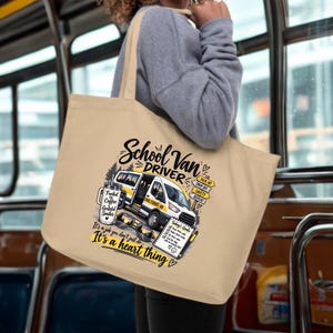 May include: A beige canvas tote bag featuring a graphic print of a white school van, a coffee tumbler, sunglasses, and a checklist. The text reads School Van Driver, Fueled by Coffee Grateful Smiles, It's a job you don't just do... It's a heart thing.
