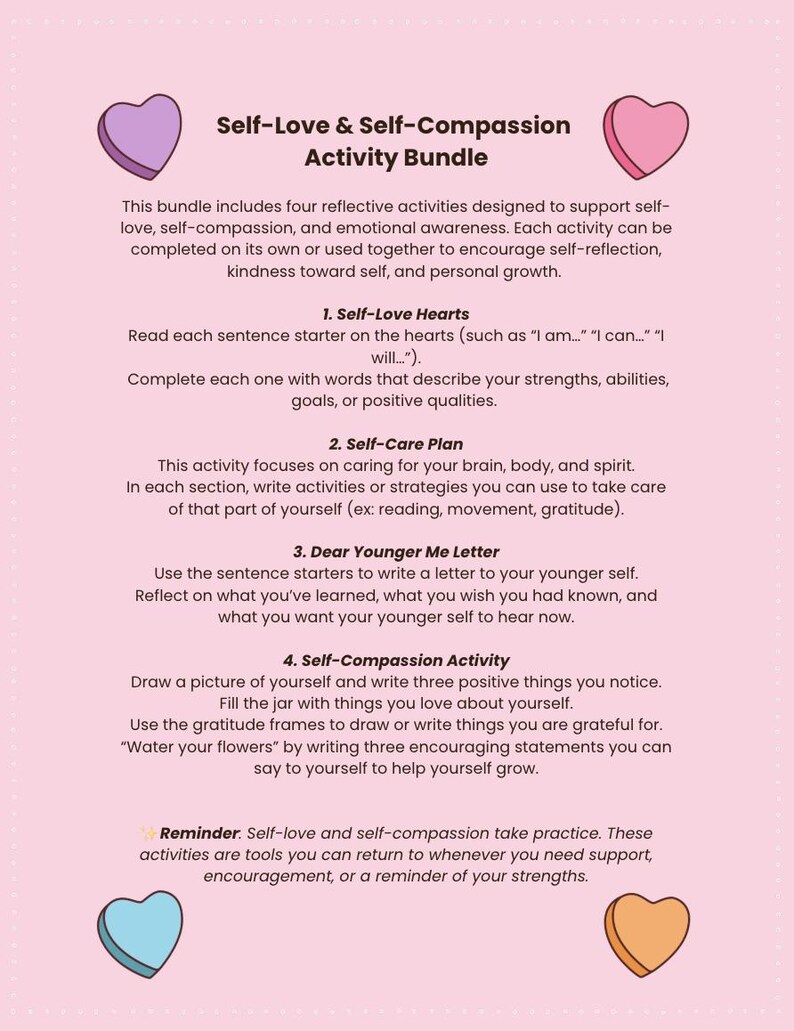 Op de afbeelding: Een roze en witte activiteitenbundel getiteld "Self-Love & Self-Compassion". De bundel bevat vier reflectieve activiteiten die zijn ontworpen om zelfliefde en emotioneel bewustzijn te ondersteunen. De activiteiten stimuleren zelfreflectie en persoonlijke groei. De afbeelding bevat hartvormige graphics.
