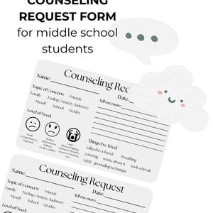 May include: Two counseling request forms for middle school students. The forms include sections for name, topic of concern, and level of need. A speech bubble and a cloud with a smiling face are also present.