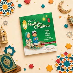 May include: A green book titled A Book of Hadith For Children, 2, 20 Easy and Short Hadiths for the Good Upbringing of Children by Hafiz Faizullah Nasir, presented by NexloraStudio, featuring an illustration of two children praying.