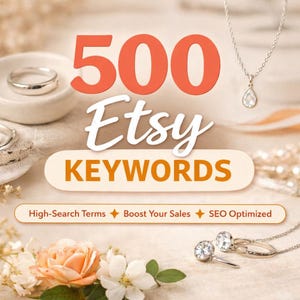 May include: An advertisement for Etsy SEO keywords. The image features the text "500 Etsy Keywords" in orange and white, with additional text promoting high-search terms, sales boosts, and SEO optimization. Jewelry and flowers are also present.