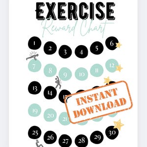 May include: A white exercise reward chart with black and teal circles numbered 1-30. The words "EXERCISE Reward Chart" are at the top. The words "INSTANT DOWNLOAD" are in an orange rectangle. Includes star and exercise illustrations.