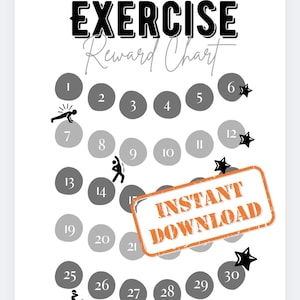 May include: A black and white exercise reward chart with the words "EXERCISE Reward Chart" at the top. The chart has 30 numbered circles with exercise illustrations and the words "INSTANT DOWNLOAD" in an orange stamp.