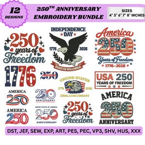 May include: A digital embroidery bundle with 12 designs celebrating the 250th anniversary. Designs include patriotic themes with the text "America", "250", "Years of Freedom", and "Independence Day". Sizes available: 4", 5", 6", 7", and 8" inches.