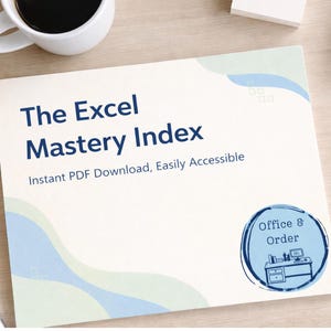 May include: A white document with the title "The Excel Mastery Index" in blue, with the text "Instant PDF Download, Easily Accessible". A circular logo with the words "Office & Order" is also visible. A cup of coffee and a pen are also present.