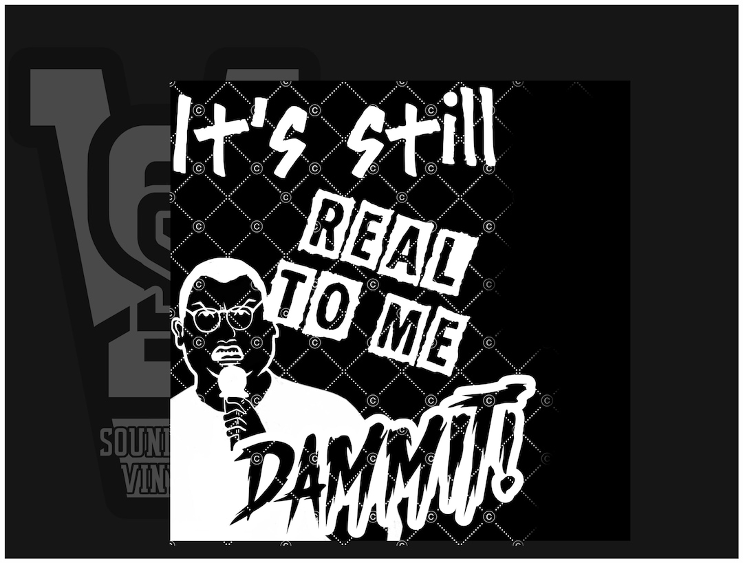 Real To Me It’s Still Real to Me Dammit Vinyl Decal Pro Wrestling - Etsy