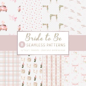May include: A digital collection of eight seamless patterns featuring pink and white wedding-themed illustrations including cars, polka dots, floral arches, champagne bottles, gifts, and plaid designs with the text Bride to Be 8 SEAMLESS PATTERNS 12"X12".