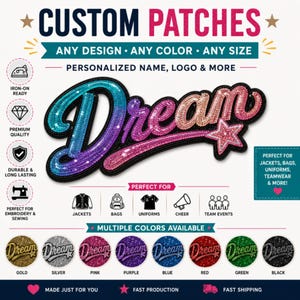 May include: A custom sequin patch featuring the word Dream in a gradient of blue, purple, and pink with a star accent. The design includes text such as Custom Patches, Any Design, Any Color, Any Size, and displays various color options including gold, silver, pink, purple, blue, red, green, and black.