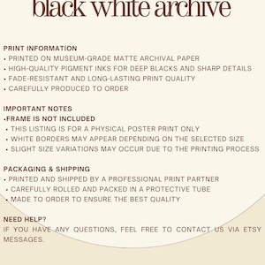 May include: A beige poster with the text "black white archive" in a dark brown, elegant font. The poster includes details about print information, important notes, and packaging. The words "archival wall art" are at the bottom.
