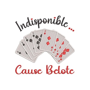 Motif de Broderie Machine "Indisponible... Cause Belote"