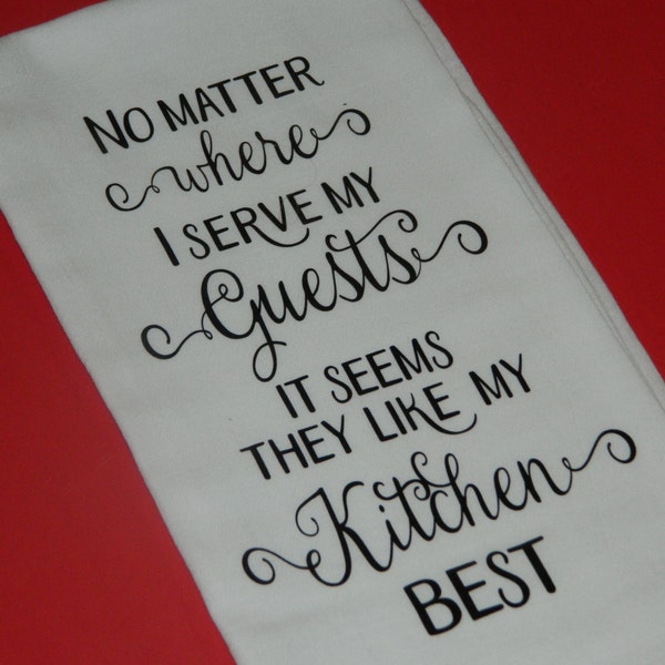 Funny Saying and Kitchen Quotes Sack Towels "No Matter Where I Serve My Guests"