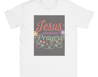Jesus Answers  Prayers T-SHIRT | Soft Cotton Graphic Tee | Christian Faith Apparel | Religious Gift