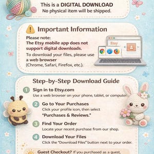 May include: A digital download guide with a pastel blue background. The image includes text on how to access digital files, a laptop, phone, and a tablet. There are also illustrations of a bee, a bunny, yarn, and flowers.