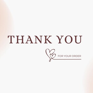 May include: A digital graphic with the words "THANK YOU" in a dark brown serif font. Below the text is a line drawing of two hearts and the words "FOR YOUR ORDER". The background is white with a soft, blurred peach gradient.
