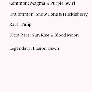 May include: A white informational sign titled Mystery Blind Bags listing rarity tiers: Common: Magma & Purple Swirl, UnCommon: Snow Cone & Huckleberry, Rare: Tulip, Ultra Rare: Sun Rise & Blood Moon, Legendary: Fusion Dawn, with Phoenix_Productions at the bottom.