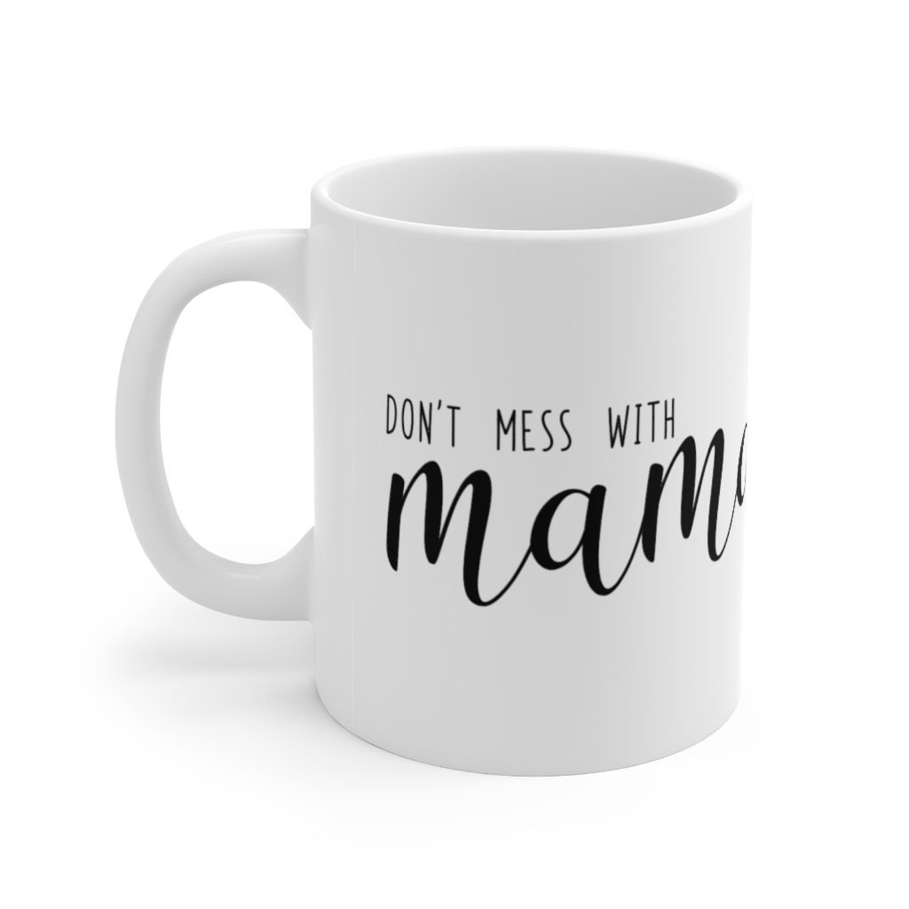 Don't Mess With Mama Mug-Ceramic Mug 11oz Gift Idea - Thumbnail 2