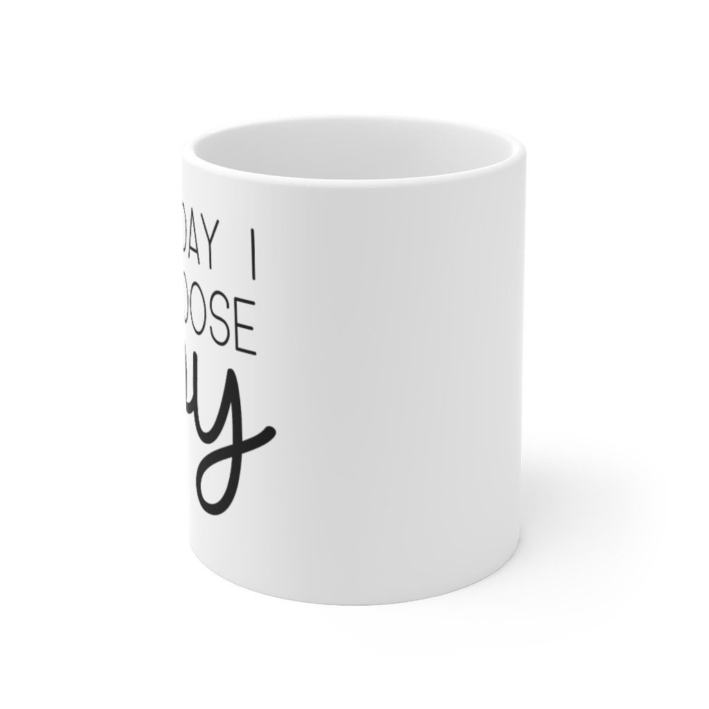 Today I Choose Joy Mug - Happiness Quotes- Positive Thinking- Joy- Happiness- Life Quote- Gift-Ceramic Mug 11oz Gift Idea - Thumbnail 3