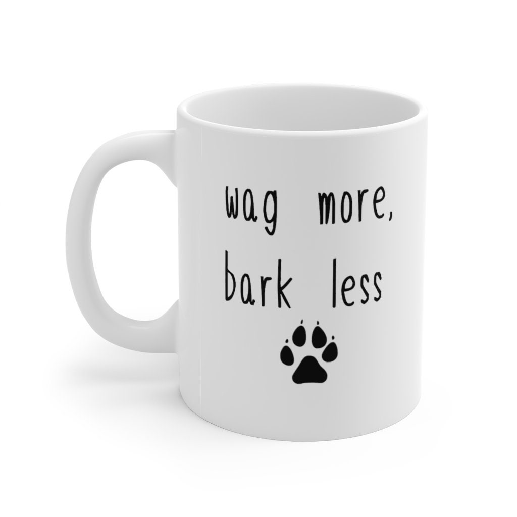 Wag More, Bark Less Mug- Dog Humor Funny Quotes- Happiness- Dog Parent- Mom- Dad- Positive Attitude- Happy- Joyful- Gift-Ceramic Mug 11oz - Thumbnail 2