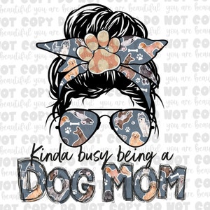 Kinda Busy Being a Dog Mom Sublimation Transfer | Ready to Press Sublimation Transfer