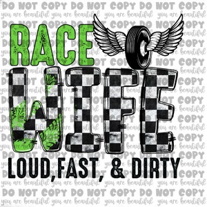 Race Wife, Loud, Fast & Dirty Transfer | Ready to Press Sublimation Transfer