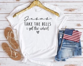 Jesus Take The Bills, I Got The Wheel | Bella+Canvas T-Shirt | Christliches Grafik T-Shirt